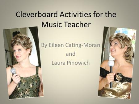 Cleverboard Activities for the Music Teacher By Eileen Cating-Moran and Laura Pihowich.