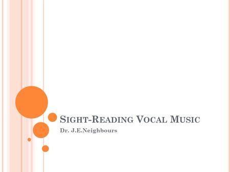 S IGHT -R EADING V OCAL M USIC Dr. J.E.Neighbours.