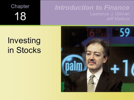 Chapter 18 Investing in Stocks Lawrence J. Gitman Jeff Madura Introduction to Finance.