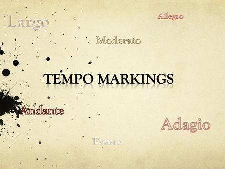 Tempo Literally translates to time The speed or pace of the music How fast the music should feel Usually found at beginning of a piece or section Metronome.