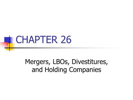 Mergers, LBOs, Divestitures, and Holding Companies