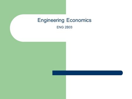 Engineering Economics ENG 2B03. Calendar Description Engineering criteria for decision-making. Money flow. Financial ventures. Personal financing. Total.