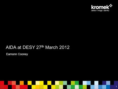 Eamonn Cooney AIDA at DESY 27 th March 2012 1. 2 Profile  Founded in 2003 as spin out from Durham University, UK  Research, development and production.