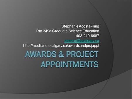 Stephanie Acosta-King Rm 349a Graduate Science Education 403-210-6687