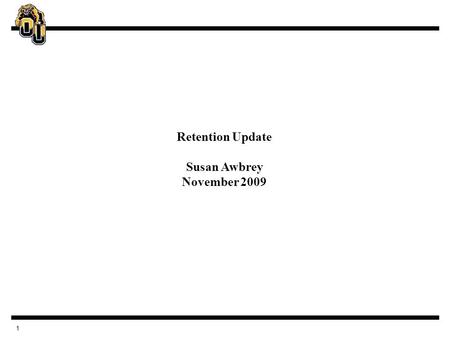 1 Retention Update Susan Awbrey November 2009. 2 Why Retain Students?