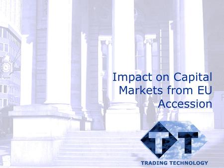 Impact on Capital Markets from EU Accession. © Catalyst Development Ltd 2002 AGENDA Introduction Current Status Expectations Special problem areas Cross-market.