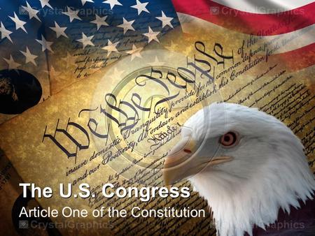 The U.S. Congress Article One of the Constitution.