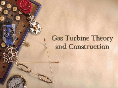 Gas Turbine Theory and Construction