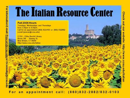 T he I talian R esource C enter For information   or For an appointment call: (860)832-2882/832-0103 Check out.