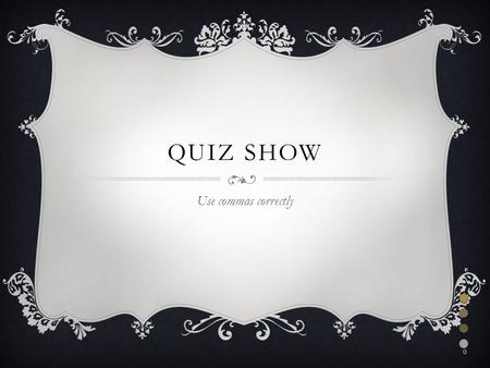 QUIZ SHOW Use commas correctly 0. WHAT IS INERTIA? 1 I visited las vegas, nevada last summer. I visited las vegas, Nevada last summer. I visited las vegas.