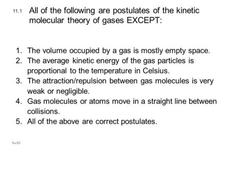 11.1 The volume occupied by a gas is mostly empty space.