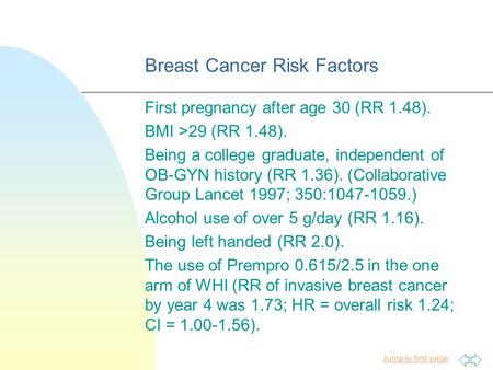 Jump to first page First pregnancy after age 30 (RR 1.48). BMI >29 (RR 1.48). Being a college graduate, independent of OB-GYN history (RR 1.36). (Collaborative.