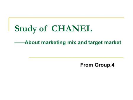 ——About marketing mix and target market From Group.4