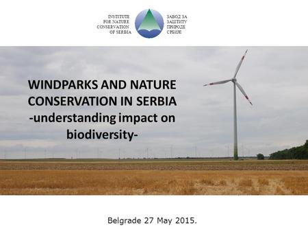 . Belgrade 27 May 2015. INSTITUTE FOR NATURE CONSERVATION OF SERBIA ЗАВОД ЗА ЗАШТИТУ ПРИРОДЕ СРБИЈ Е.