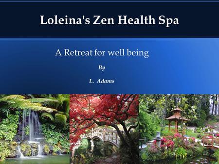 Loleina's Zen Health Spa A Retreat for well being By L. Adams.