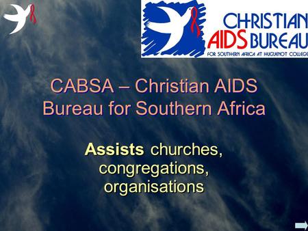 CABSA – Christian AIDS Bureau for Southern Africa Assists churches, congregations, organisations.