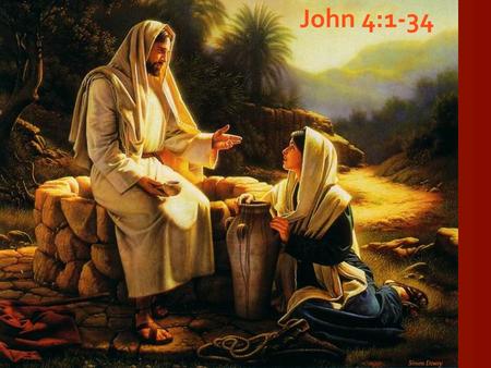 John 4:1-34. Jesus and the Samaritan Woman The Humanity of Jesus Not Prejudice Turned the Discussion God Conscious Life Personal Evangelism The Hidden.