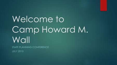 Welcome to Camp Howard M. Wall