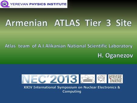 E-Infrastructure hierarchy Networking and Computational facilities in Armenia ASNET AM Network Armenian National Grid Initiative Armenian ATLAS site (AM-04-YERPHI)