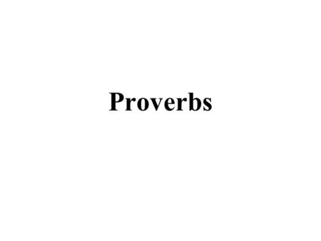 Proverbs.