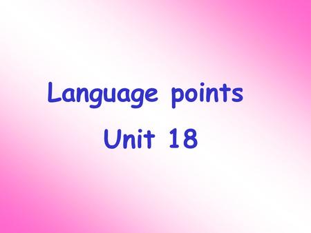 Language points Unit 18 off 靠近 … 的海面或海上距 … 不远处 The story happened in an island off Cornish coast. They live on the island off the coast of Fujian. *