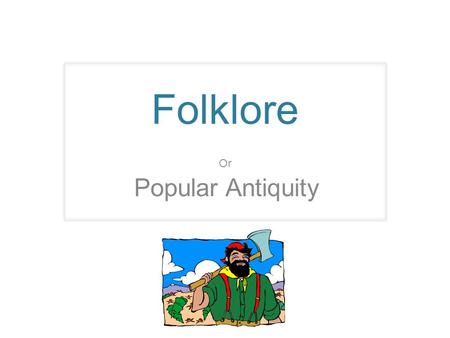 Folklore Or Popular Antiquity. Pop Culture, Elite Culture, Folk Culture These are the three types of culture used in the world today. Can you tell which.