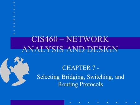 CIS460 – NETWORK ANALYSIS AND DESIGN