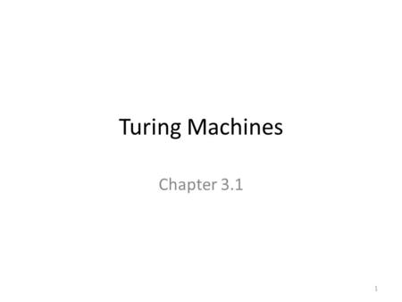 Turing Machines Chapter 3.1 1. Plan Turing Machines(TMs) – Alan Turing Church-Turing Thesis – Definitions Computation Configuration Recognizable vs. Decidable.