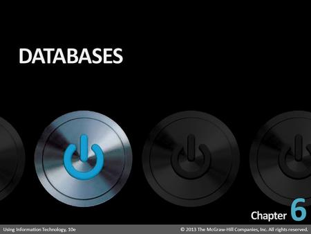 Introduction to Information Technology: Your Digital World © 2013 The McGraw-Hill Companies, Inc. All rights reserved.Using Information Technology, 10e©