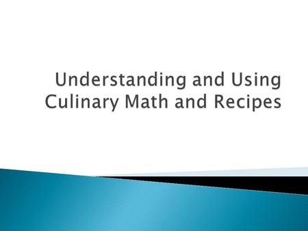 Understanding and Using Culinary Math and Recipes