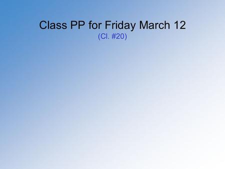 Class PP for Friday March 12 (Cl. #20). What is Cognitive Ethology? Cognitive science can be taken to be a collection of approaches to psychological.