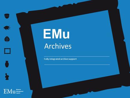 EMu Archives Fully integrated archive support. History 2005 – Whitworth Art Gallery … the early adopters Photograph taken from the balcony of the residents'