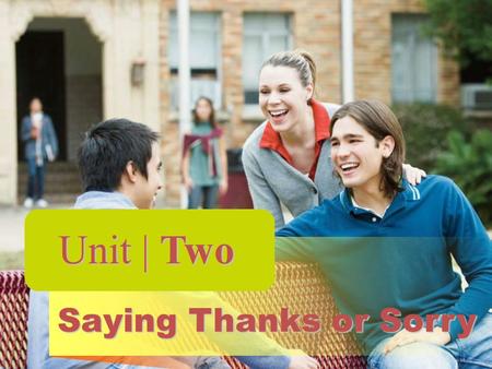 Unit | Two Saying Thanks or Sorry.