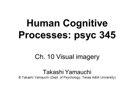 Human Cognitive Processes: psyc 345 Ch