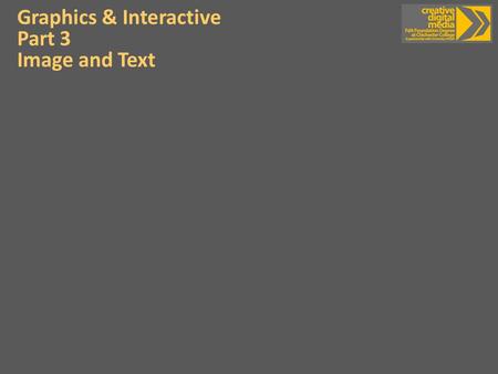 Graphics & Interactive Part 3 Image and Text. Reflective log feedback: Use your reflective log process to document and reflect on the learning in the.