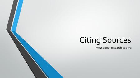 FAQs about research papers Citing Sources. Writing Issues Italicize titles of movies and books! Sloppy mistakes! Stop! Read your paper aloud to yourself.