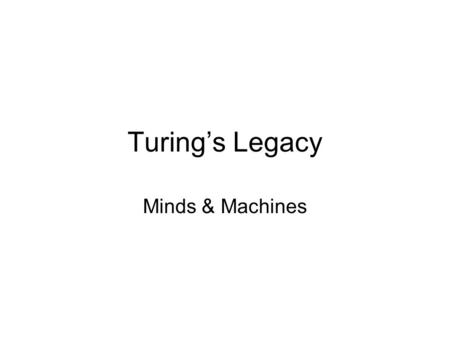 Turing’s Legacy Minds & Machines.