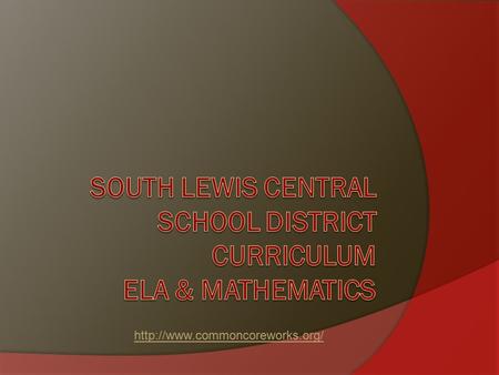  On July 19, 2010 NY adopted the Common Core Learning Standards for ELA and Mathematics.  The CCLS are the “guide”