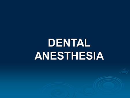 DENTAL ANESTHESIA.