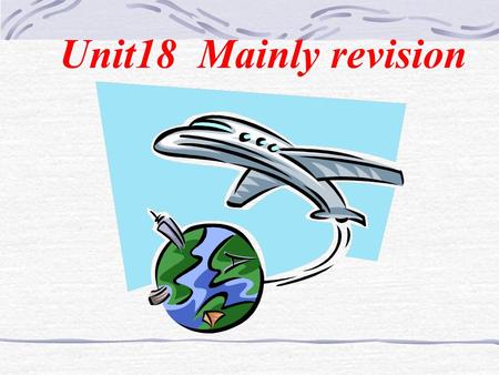 Unit18 Mainly revision. 1.Language points: 1. They found that they had a lot in common and got on well. They had a lot in common- they share the same.