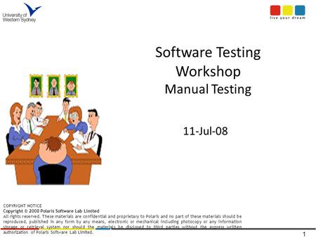 1 11-Jul-08 COPYRIGHT NOTICE Copyright © 2008 Polaris Software Lab Limited All rights reserved. These materials are confidential and proprietary to Polaris.