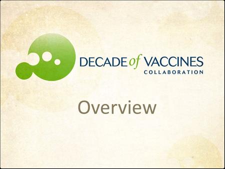 Overview. A brief history…. World Economic Forum, January 2010 – Bill and Melinda Gates highlight that 8-10 million deaths can be prevented in the next.