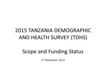 INTRODUCTION TDHS is a nationally representative household-based survey designed to provide data for measuring measure levels, patterns, and trends in.