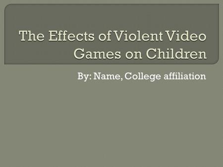 By: Name, College affiliation  Researchers had kids play Medal of Honor or Need for Speed and then used brain imaging (fMRI) to study brain function.