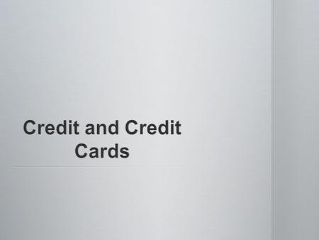 List 4 advantages and 4 disadvantages of credit List 4 advantages and 4 disadvantages of credit List the 3 types of credit and provide at least 1 detail.