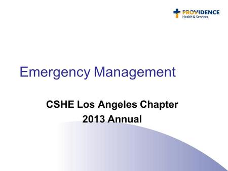 Emergency Management CSHE Los Angeles Chapter 2013 Annual.