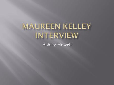 Ashley Howell.  Children's Administration works with children and families to identify their needs and develop a plan for services which support families.