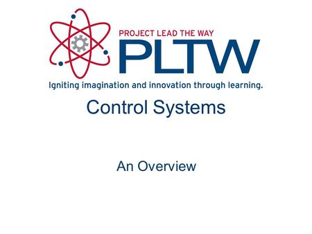 Control Systems An Overview. Definition A control system is a device or set of devices that are coordinated to execute a planned set of actions.