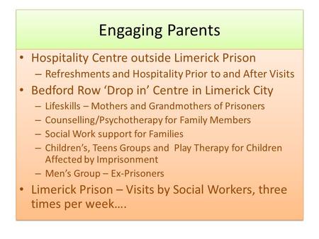 Engaging Parents Hospitality Centre outside Limerick Prison – Refreshments and Hospitality Prior to and After Visits Bedford Row ‘Drop in’ Centre in Limerick.