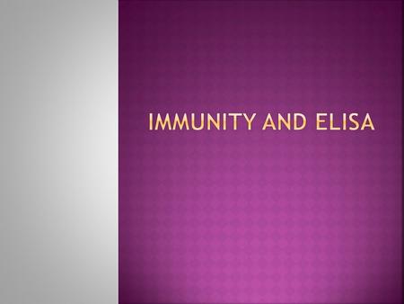  Study of the immune system  How the body protects itself against foreign, potentially disease-causing microorganisms  Three main functions:  To recognize.